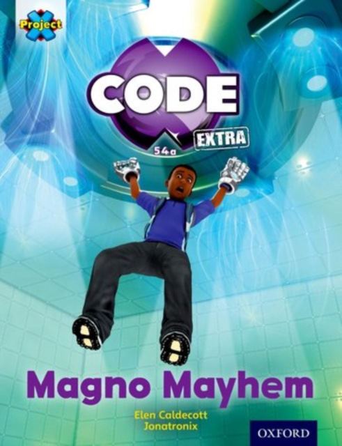 Project X CODE Extra: Gold Book Band, Oxford Level 9: CODE Control: Magno Mayhem, Paperback / softback Book