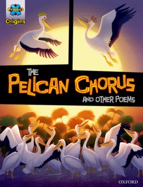 Project X Origins Graphic Texts: Grey Book Band, Oxford Level 14: The Pelican Chorus and other poems, Paperback / softback Book