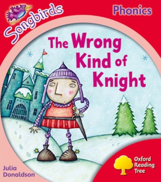 Oxford Reading Tree Songbirds Phonics: Level 4: The Wrong Kind of Knight, Paperback / softback Book
