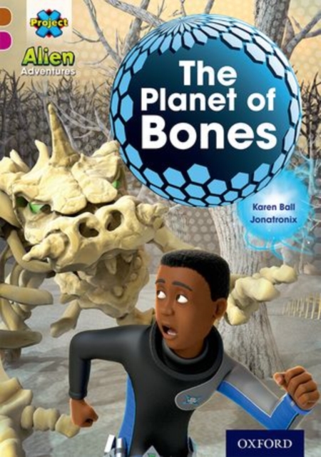 Project X Alien Adventures: Brown Book Band, Oxford Level 10: The Planet of Bones, Paperback / softback Book