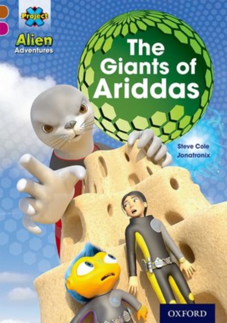 Project X Alien Adventures: Brown Book Band, Oxford Level 10: The Giants of Ariddas, Paperback / softback Book