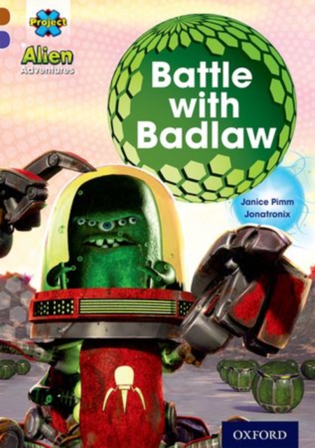 Project X Alien Adventures: Brown Book Band, Oxford Level 11: Battle with Badlaw, Paperback / softback Book