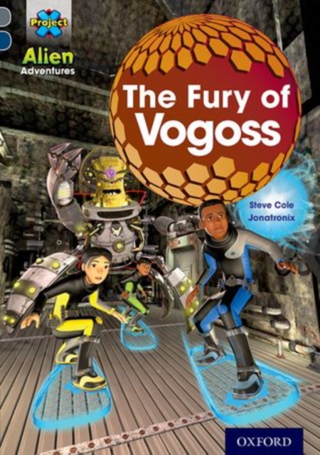 Project X Alien Adventures: Grey Book Band, Oxford Level 14: The Fury of Vogoss, Paperback / softback Book