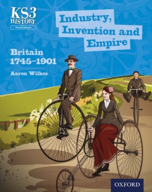 Key Stage 3 History by Aaron Wilkes: Industry, Invention and Empire: Britain 1745-1901 Student Book, Paperback / softback Book