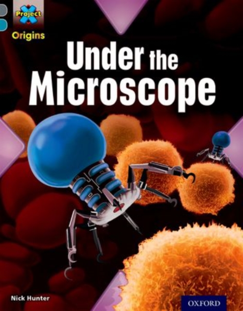 Project X Origins: Grey Book Band, Oxford Level 13: Shocking Science: Under the Microscope, Paperback / softback Book
