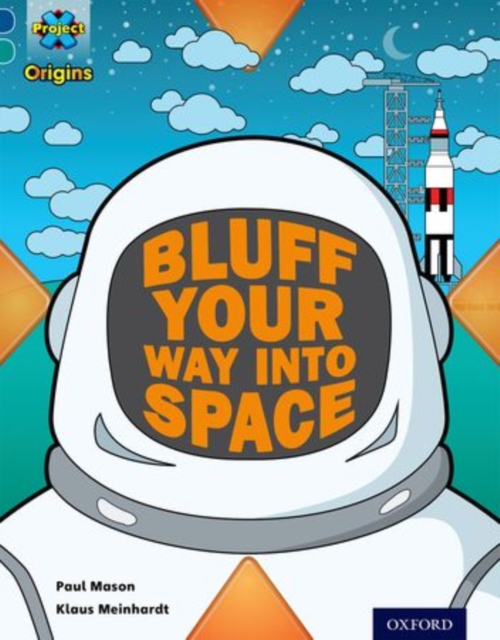 Project X Origins: Dark Blue Book Band, Oxford Level 16: Space: How to Bluff Your Way into Space, Paperback / softback Book
