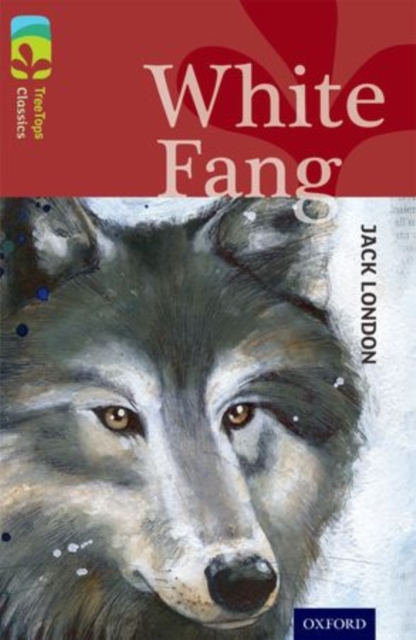 Oxford Reading Tree TreeTops Classics: Level 15: White Fang, Paperback / softback Book