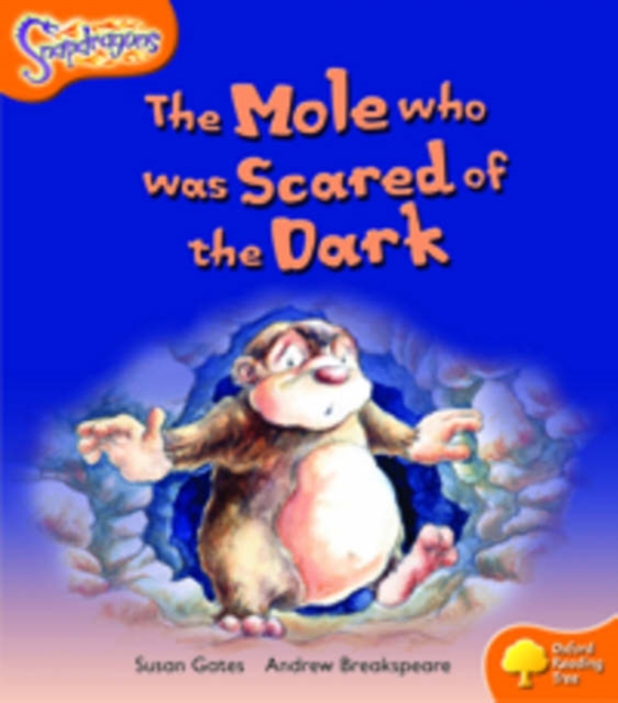 Oxford Reading Tree: Level 6: Snapdragons: The Mole Who Was Scared of the Dark, Paperback / softback Book