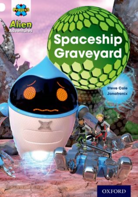 Project X: Alien Adventures: White: Spaceship Graveyard, Paperback / softback Book