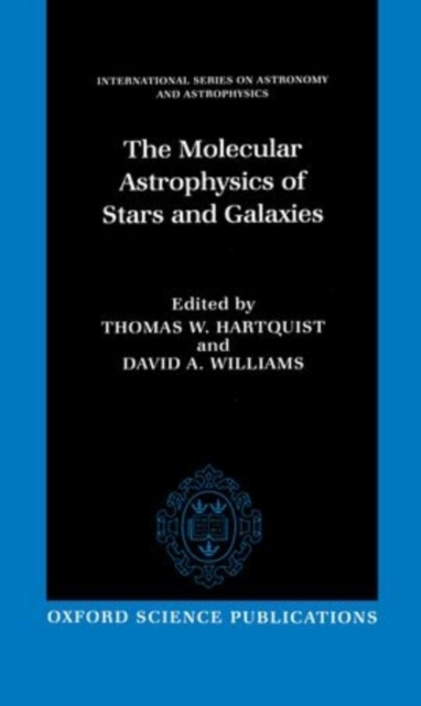 The Molecular Astrophysics of Stars and Galaxies, Hardback Book