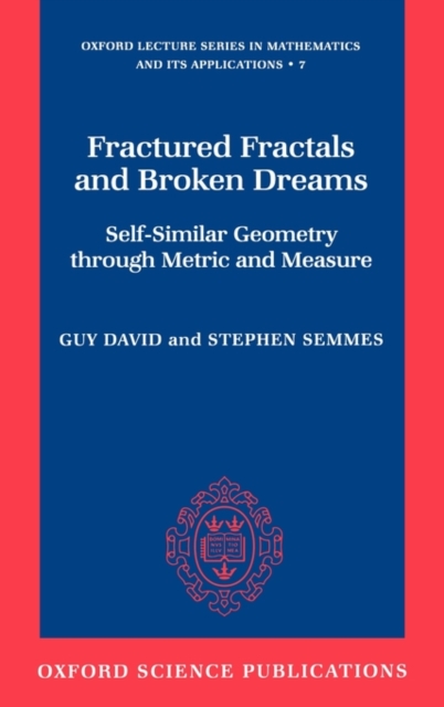 Fractured Fractals and Broken Dreams : Self-similar Geometry through Metric and Measure, Hardback Book