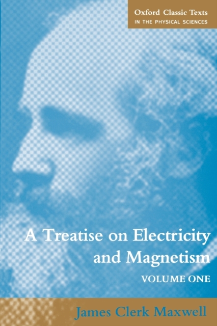 A Treatise on Electricity and Magnetism : Volume 1, Paperback / softback Book