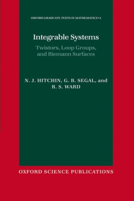 Integrable Systems : Twistors, Loop Groups, and Riemann Surfaces, Hardback Book