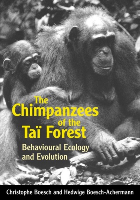 The Chimpanzees of the Tai Forest : Behavioural Ecology and Evolution, Paperback / softback Book