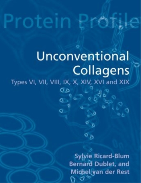 Unconventional Collagens : Types VI, VII, VIII, IX, X, XII, XIV, XVI, and XIX, Paperback Book