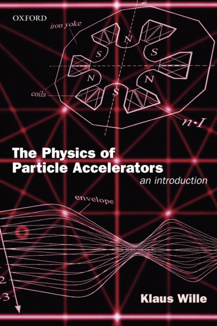 The Physics of Particle Accelerators : An Introduction, Paperback / softback Book