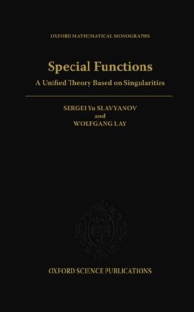 Special Functions : A Unified Theory Based on Singularities, Hardback Book
