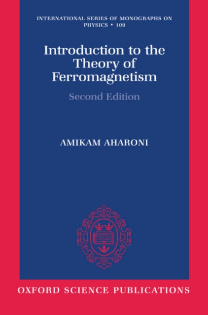 Introduction to the Theory of Ferromagnetism, Hardback Book