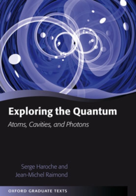 Exploring the Quantum : Atoms, Cavities, and Photons, Hardback Book