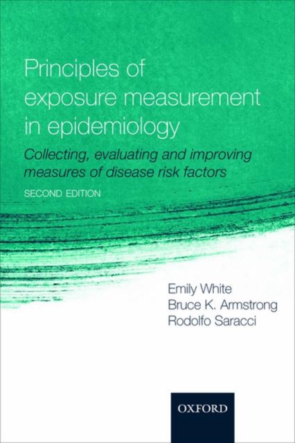 Principles of Exposure Measurement in Epidemiology : Collecting, evaluating and improving measures of disease risk factors, Paperback / softback Book