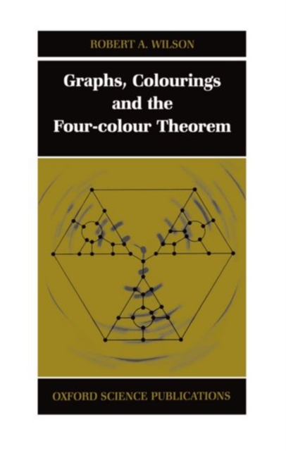 Graphs, Colourings and the Four-Colour Theorem, Hardback Book