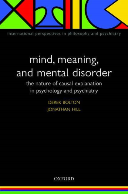 Mind, Meaning and Mental Disorder : The nature of causal explanation in psychology and psychiatry, Paperback / softback Book