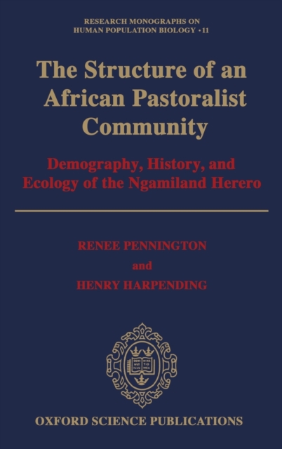 The Structure of an African Pastoralist Community : Demography, History, and Ecology of the Ngamiland Herero, Hardback Book