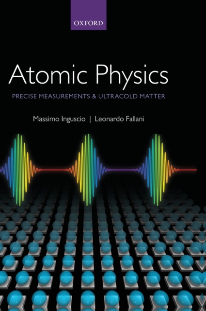 Atomic Physics: Precise Measurements and Ultracold Matter, Hardback Book