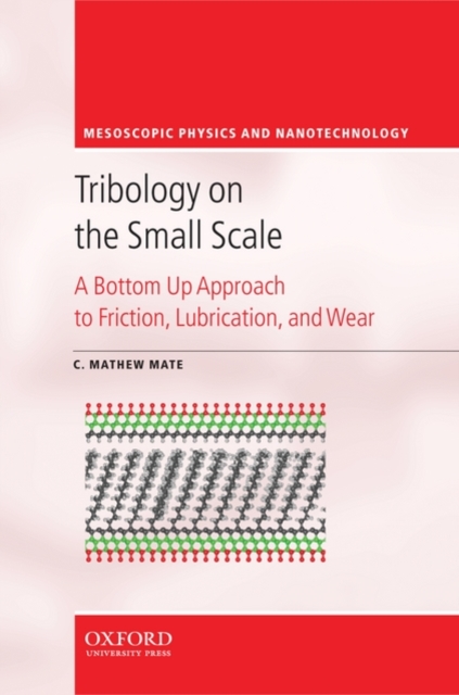 Tribology on the Small Scale : A Bottom Up Approach to Friction, Lubrication, and Wear, Hardback Book