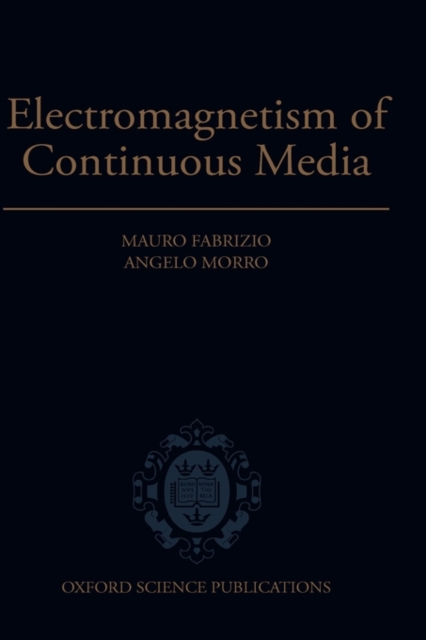 Electromagnetism of Continuous Media : Mathematical Modelling and Applications, Hardback Book