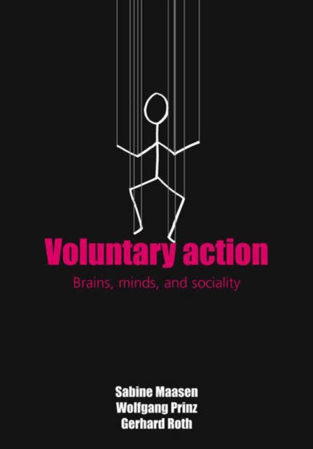 Voluntary Action : Brains, Minds, and Sociality, Paperback / softback Book