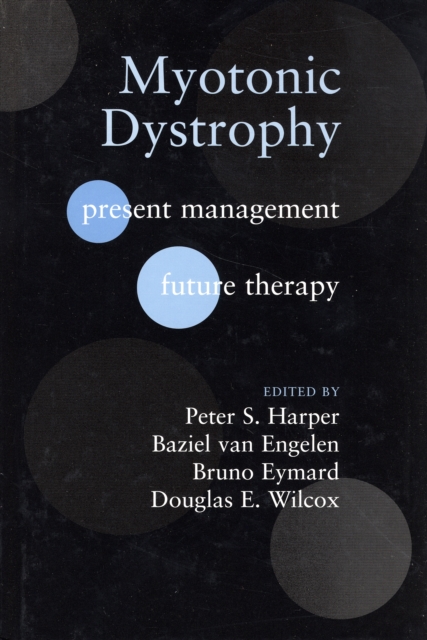 Myotonic Dystrophy : Present management, future therapy, Hardback Book