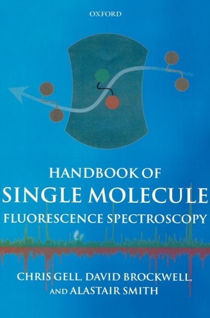 Handbook of Single Molecule Fluorescence Spectroscopy, Hardback Book