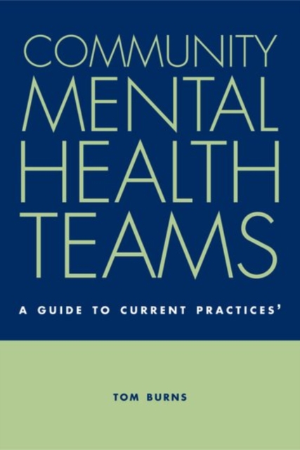 Community Mental Health Teams : A Guide to Current Practices, Paperback / softback Book