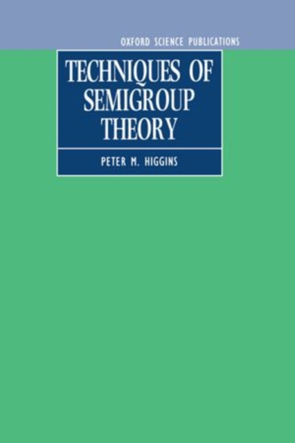 Techniques of Semigroup Theory, Hardback Book