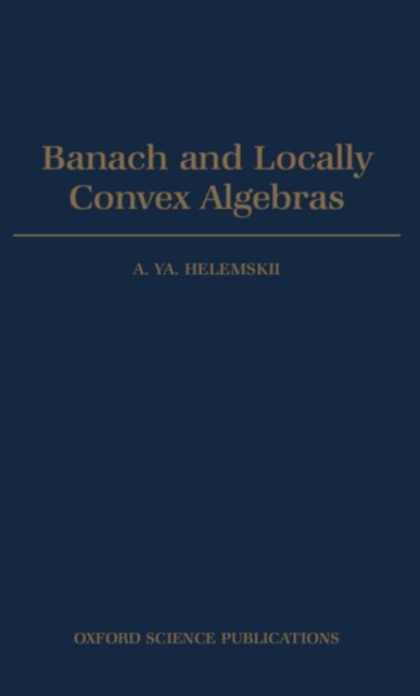 Banach and Locally Convex Algebras, Hardback Book