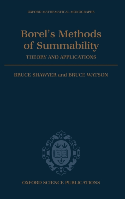 Borel's Methods of Summability : Theory and Applications, Hardback Book