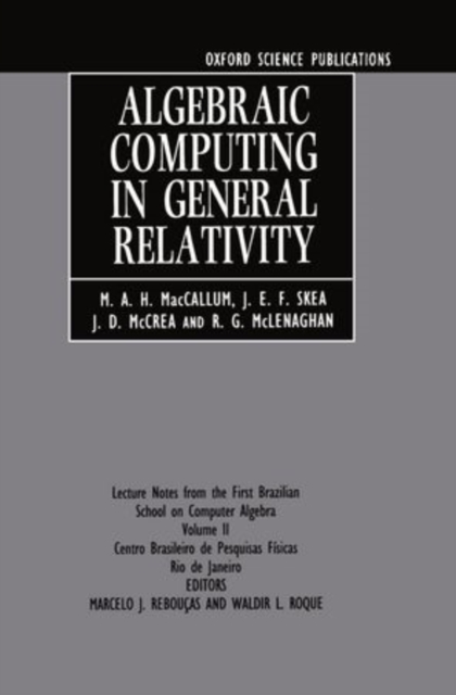 Algebraic Computing in General Relativity : Lecture Notes from the First Brazilian School on Computer Algebra Vol. 2, Hardback Book