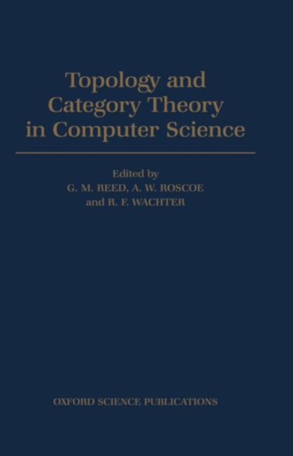 Topology and Category Theory in Computer Science, Hardback Book