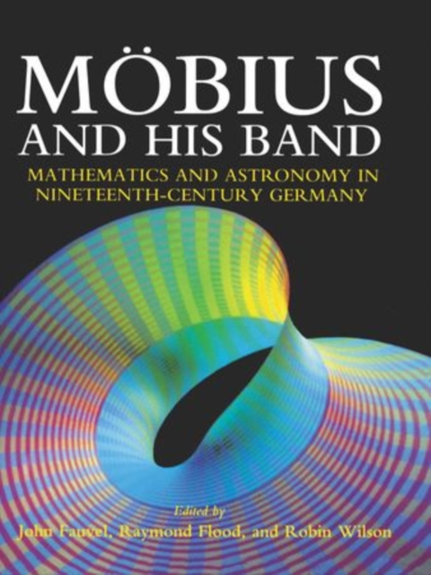 Mobius and his Band : Mathematics and Astronomy in Nineteenth-century Germany, Hardback Book
