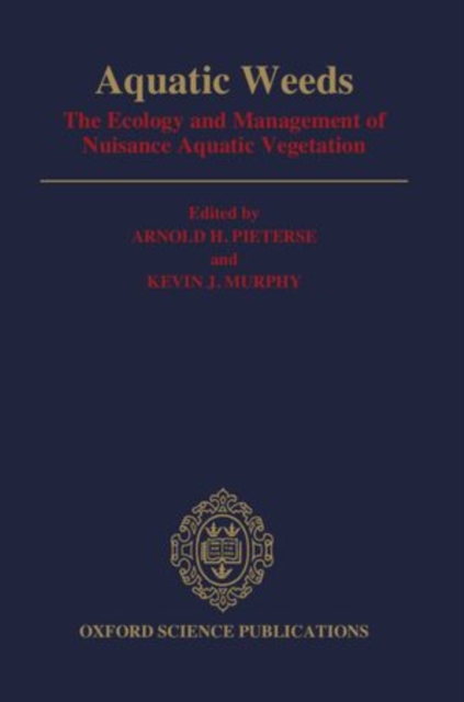 Aquatic Weeds : The Ecology and Management of Nuisance Aquatic Vegetation, Hardback Book