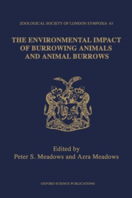 The Environmental Impact of Burrowing Animals and Animal Burrows : The Proceeding of a Symposium held at the Zoological Society of London on 3rd and 4th May 1990, Hardback Book
