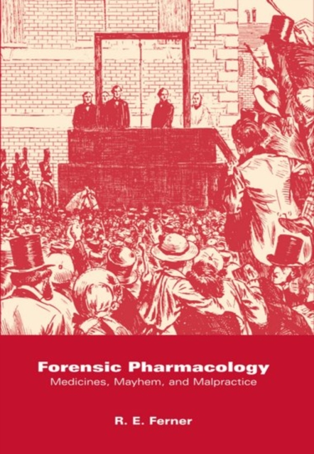 Forensic Pharmacology : Medicines, Mayhem, and Malpractice, Hardback Book