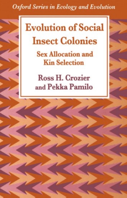 Evolution of Social Insect Colonies : Sex Allocation and Kin Selection, Paperback / softback Book