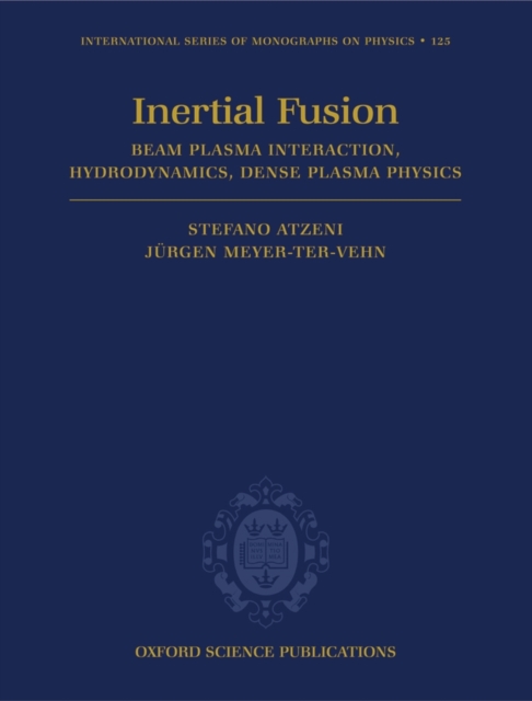 The Physics of Inertial Fusion : BeamPlasma Interaction, Hydrodynamics, Hot Dense Matter, Hardback Book