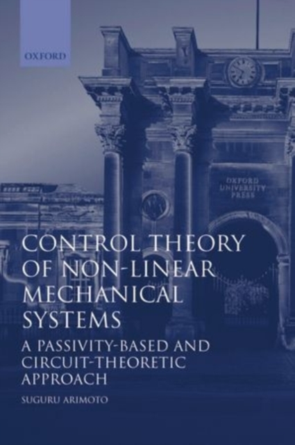 Control Theory of Nonlinear Mechanical Systems : A Passivity-based and Circuit-theoretic Approach, Hardback Book