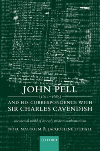 John Pell (1611-1685) and His Correspondence with Sir Charles Cavendish : The Mental World of an Early Modern Mathematician, Hardback Book