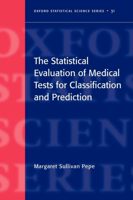 The Statistical Evaluation of Medical Tests for Classification and Prediction, Paperback / softback Book