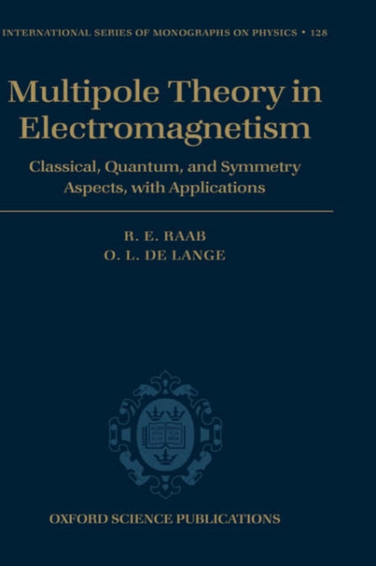 Multipole Theory in Electromagnetism : Classical, quantum, and symmetry aspects, with applications, Hardback Book