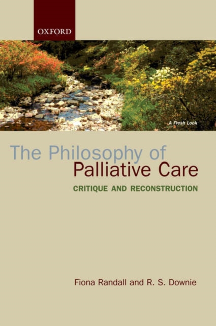 The Philosophy of Palliative Care : Critique and reconstruction, Paperback / softback Book